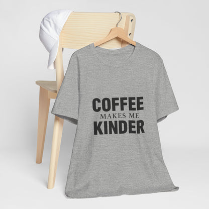 Coffee Makes Me Kinder Unisex Jersey Short Sleeve Tee T-shirt