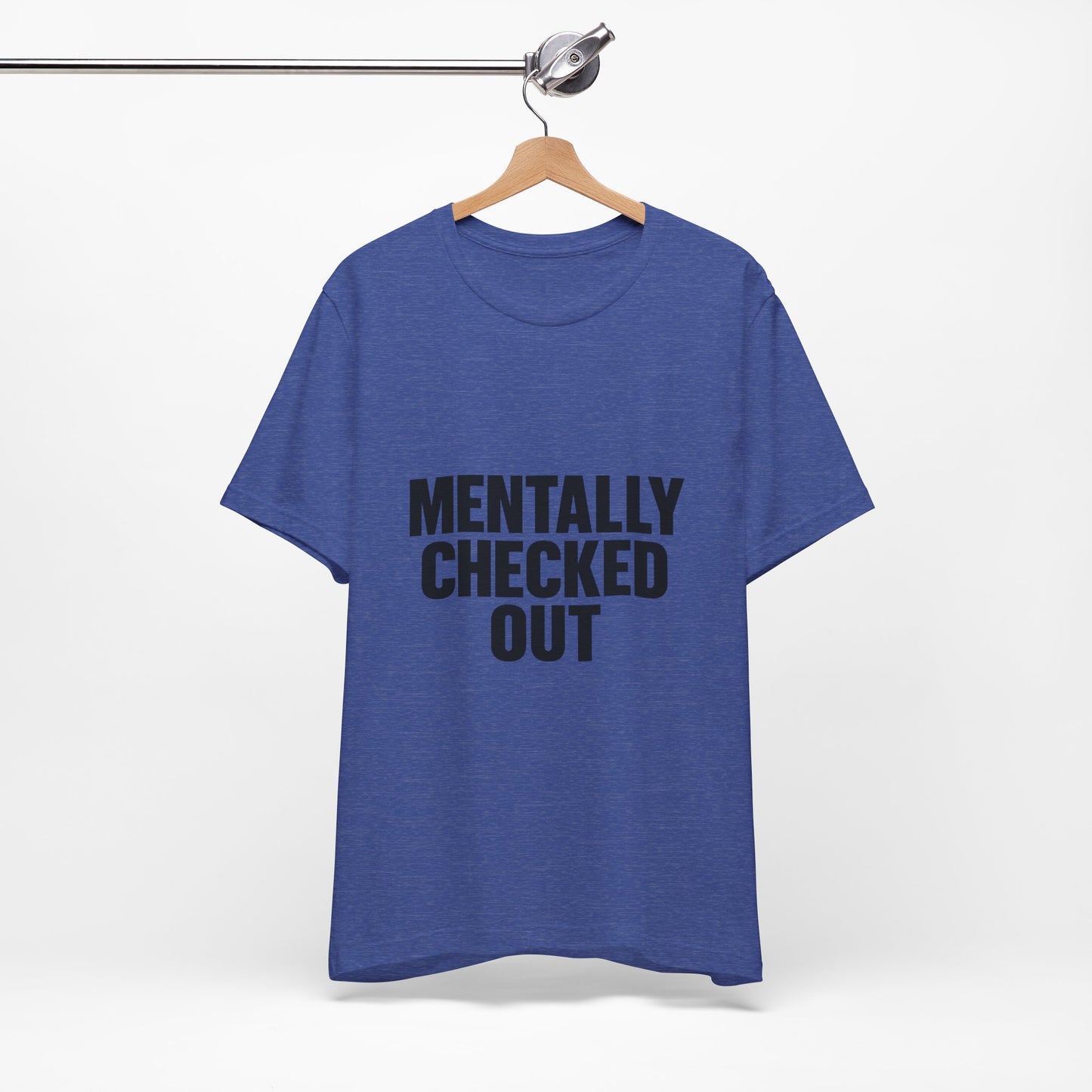 Mentally Checked Out Introvert Humor Unisex Jersey Short Sleeve Tee T-shirt