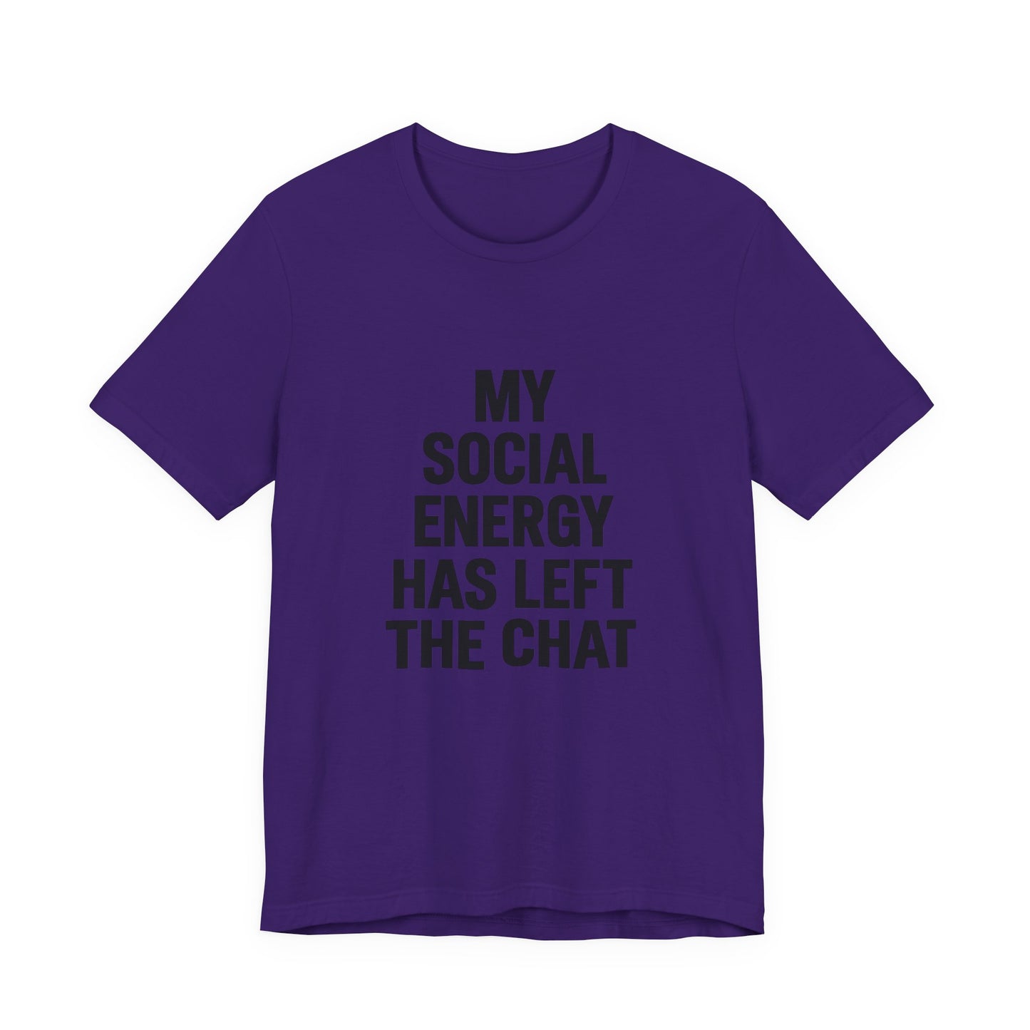 Social Energy Has  Left The Chat Unisex Jersey Short Sleeve Tee T-shirt