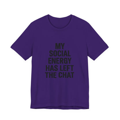 Social Energy Has  Left The Chat Unisex Jersey Short Sleeve Tee T-shirt