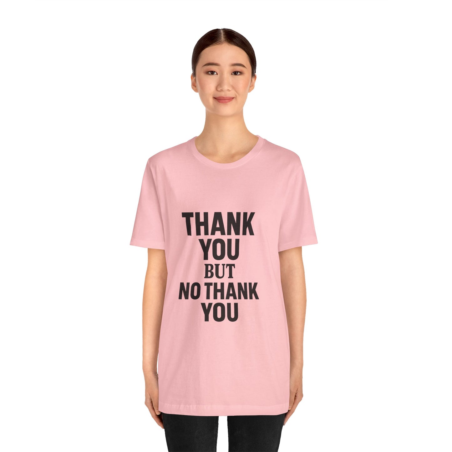 Thank You But No Thank You In Black Unisex Jersey Short Sleeve Tee T-shirt