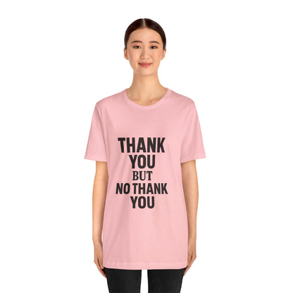 Thank You But No Thank You In Black Unisex Jersey Short Sleeve Tee T-shirt