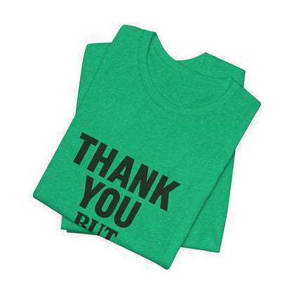 Thank You But No Thank You In Black Unisex Jersey Short Sleeve Tee T-shirt