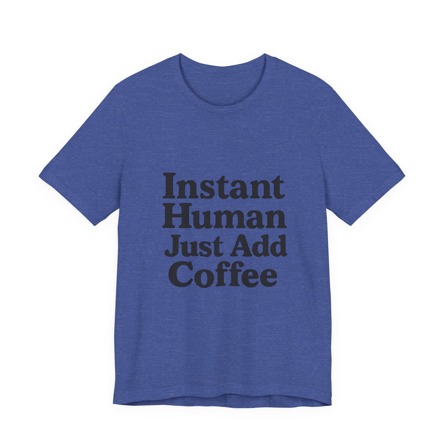Just Add Coffee Unisex Jersey Short Sleeve Tee T-shirt