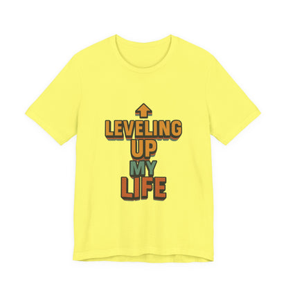 Leveling Up My Life Unisex Jersey Short Sleeve Tee T-shirt