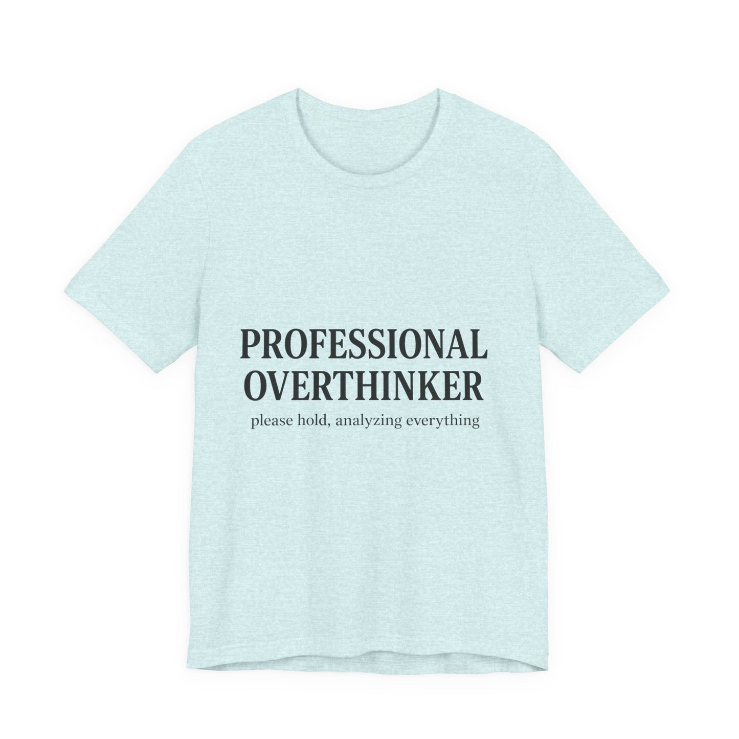 Professional Overthinker Unisex Jersey Short Sleeve Tee T-shirt