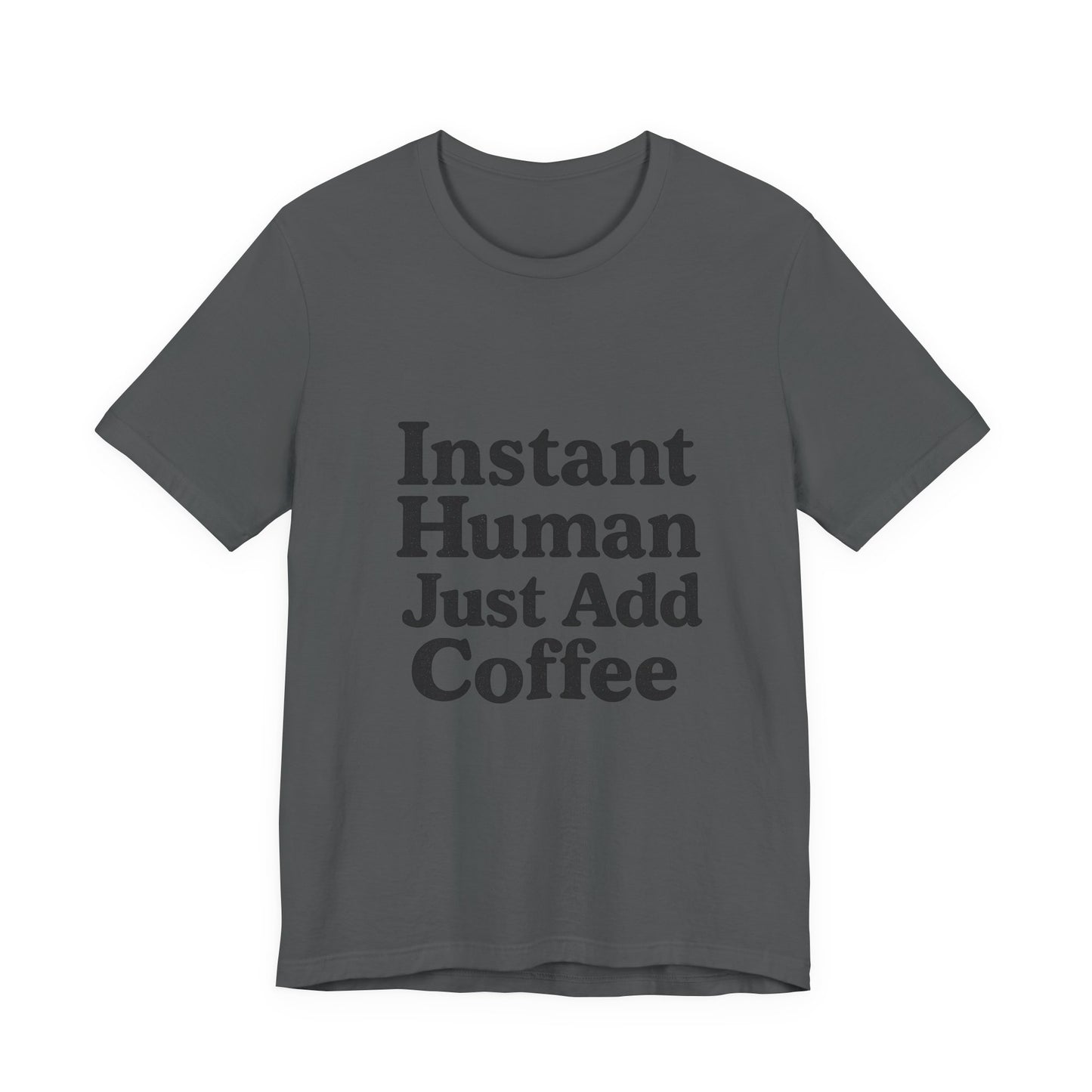Just Add Coffee Unisex Jersey Short Sleeve Tee T-shirt