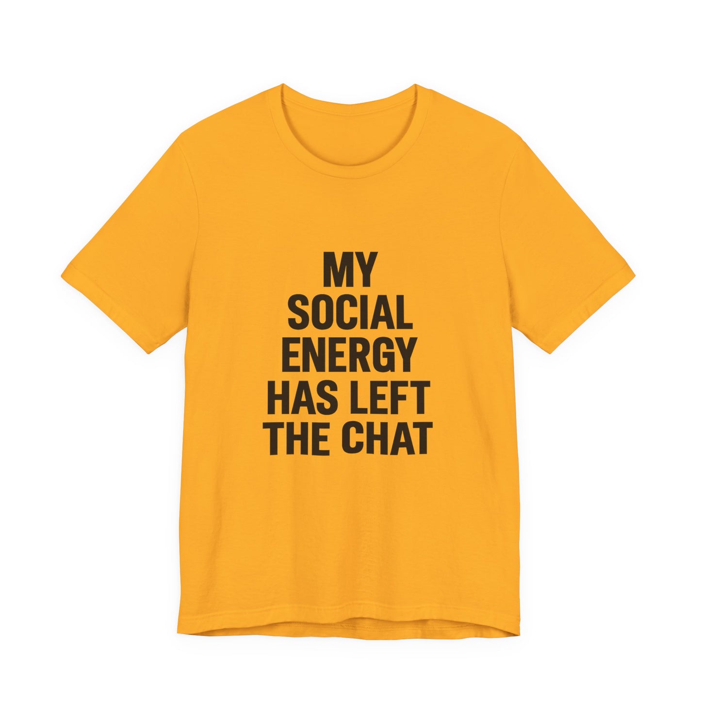 Social Energy Has  Left The Chat Unisex Jersey Short Sleeve Tee T-shirt