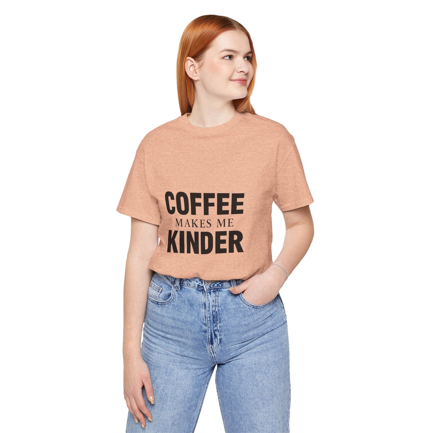 Coffee Makes Me Kinder Unisex Jersey Short Sleeve Tee T-shirt