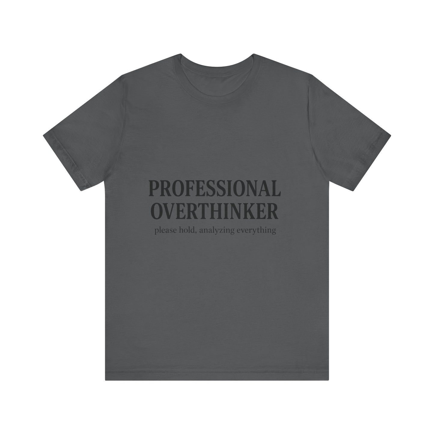 Professional Overthinker Unisex Jersey Short Sleeve Tee T-shirt