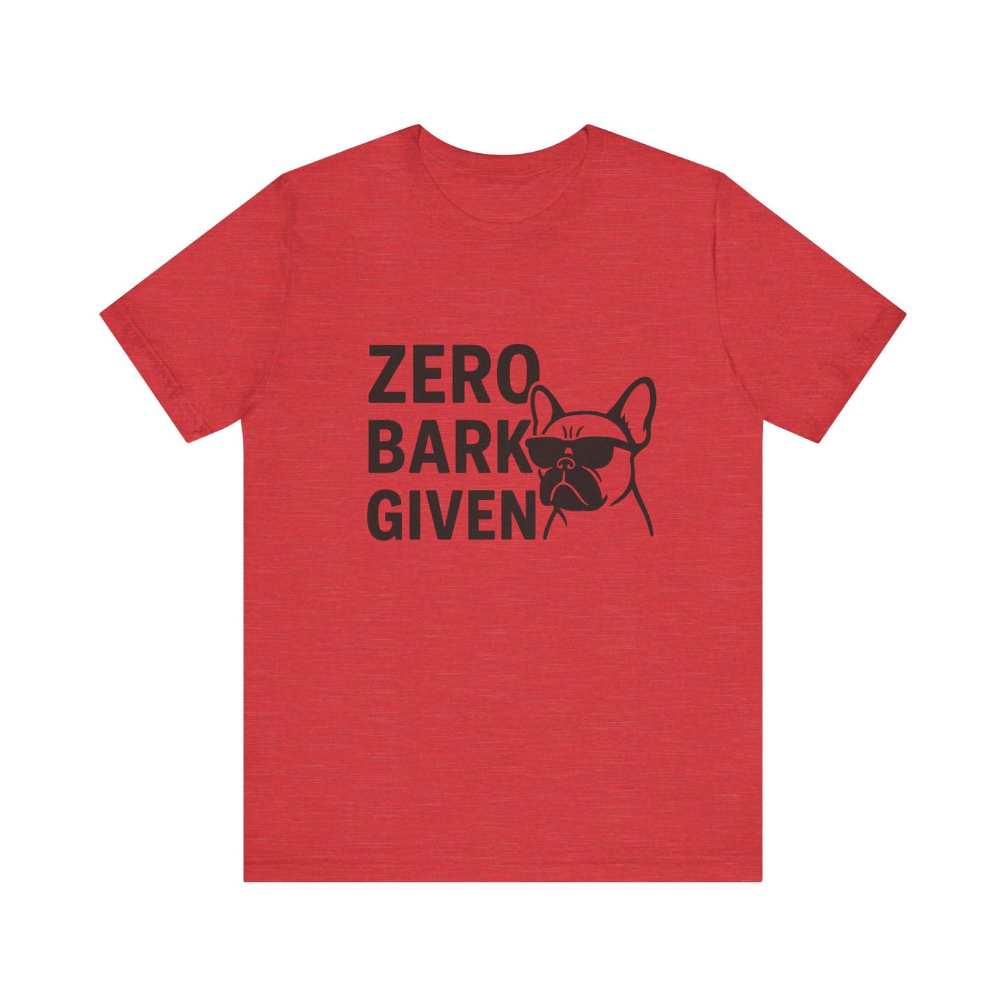 Zero Bark Given Frenchie Unisex Jersey Short Sleeve Tee T-shirt