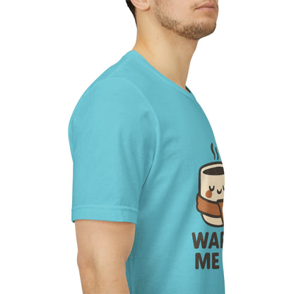Warm Me Up Coffee Cup Unisex Jersey Short Sleeve Tee T-shirt