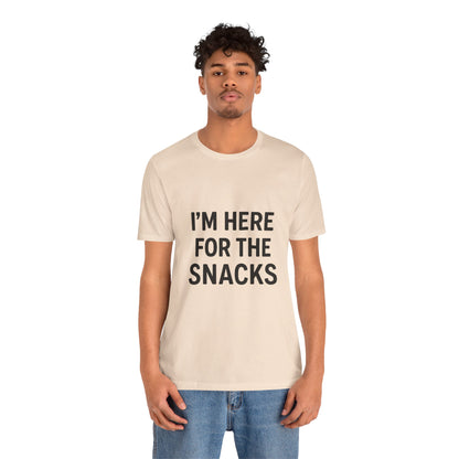 I'm Here For The Snacks Unisex Jersey Short Sleeve Tee T-shirt