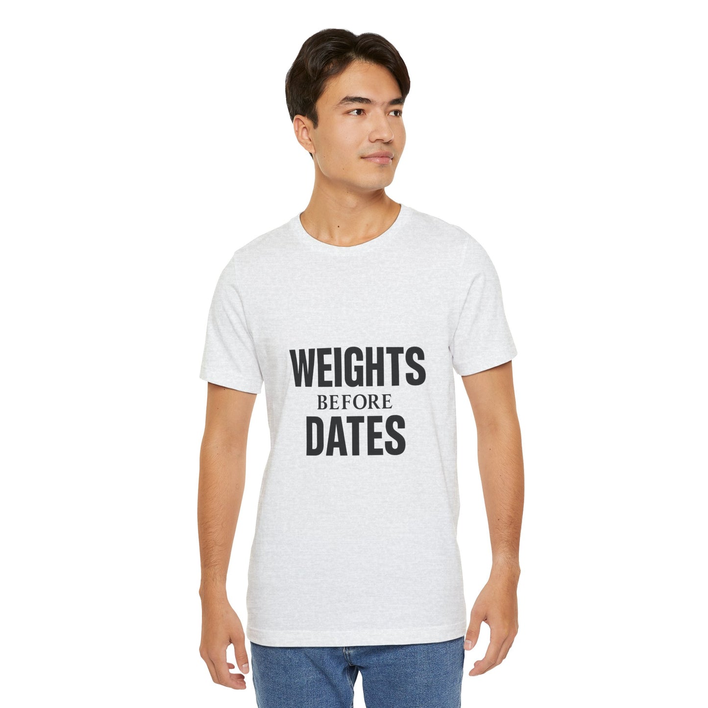 Weights Before Dates Gym Unisex Jersey Short Sleeve Tee T-shirt