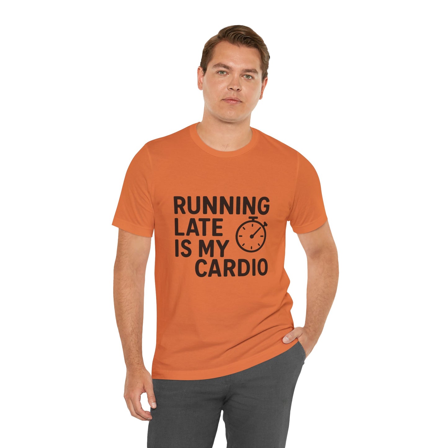 Running Late Is My Cardio Unisex Jersey Short Sleeve Tee T-shirt