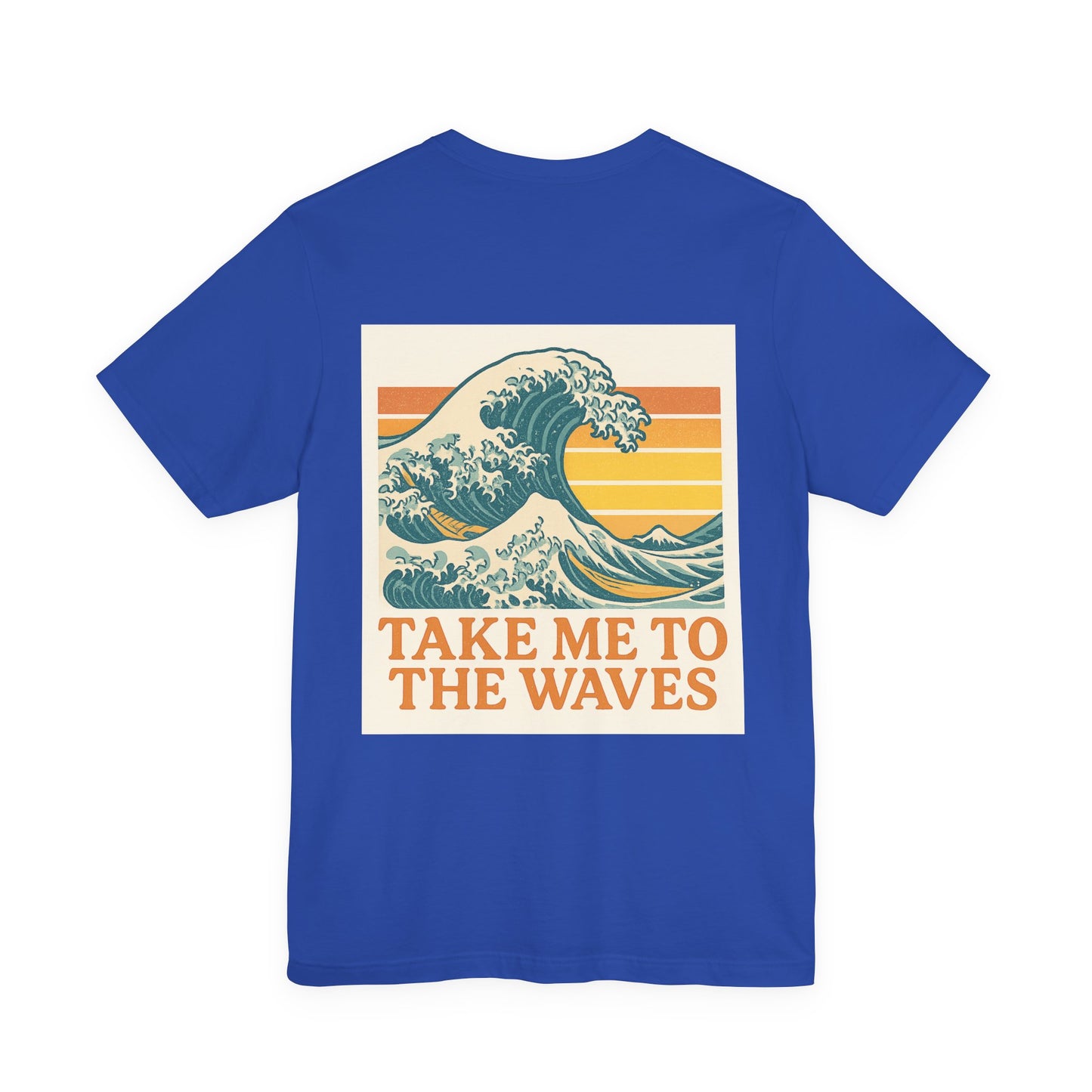 Logo Take Me To The Waves Back Side Design Unisex Jersey Short Sleeve Tee T-shirt