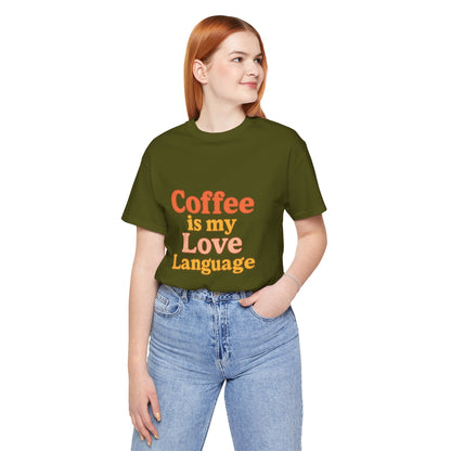Coffee Is My Love Language Unisex Jersey Short Sleeve Tee T-shirt