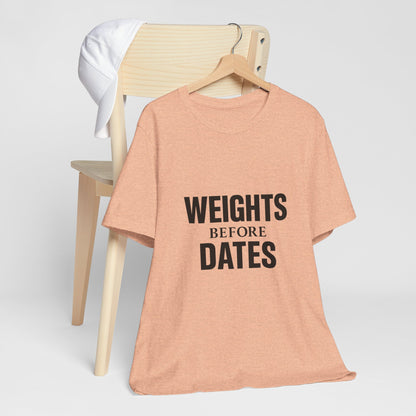 Weights Before Dates Gym Unisex Jersey Short Sleeve Tee T-shirt