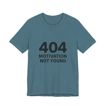 404 Motivation Not Found Introverts Humor Unisex Jersey Short Sleeve Tee T-shirt