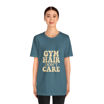 Gym Hair Don't Care Unisex Jersey Short Sleeve Tee T-shirt