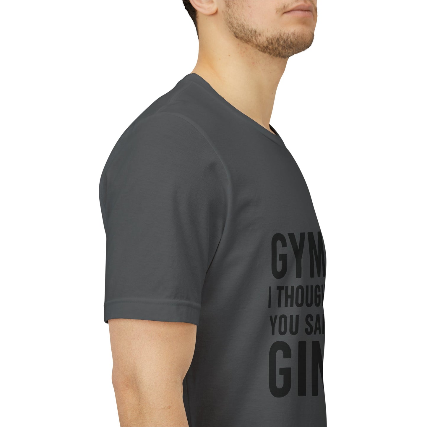 I Thought You Said Gin Unisex Jersey Short Sleeve Tee T-shirt