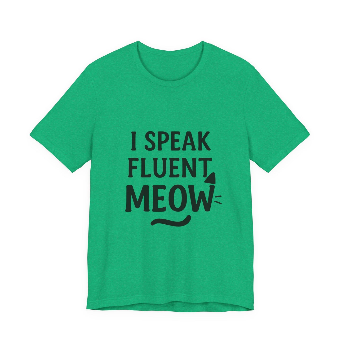 I Speak Fluent Meow Cat Lovers Unisex Jersey Short Sleeve Tee T-shirt