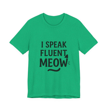 I Speak Fluent Meow Cat Lovers Unisex Jersey Short Sleeve Tee T-shirt