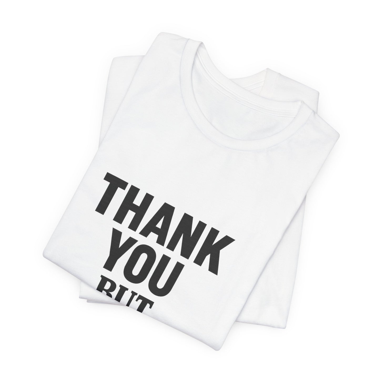 Thank You But No Thank You In Black Unisex Jersey Short Sleeve Tee T-shirt