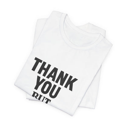 Thank You But No Thank You In Black Unisex Jersey Short Sleeve Tee T-shirt