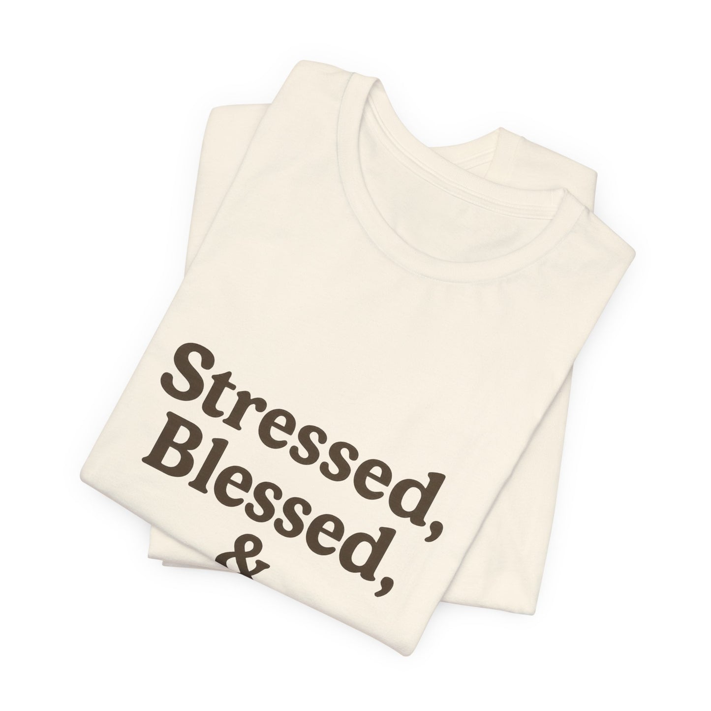 Stressed Blessed & Coffee Obsessed Unisex Jersey Short Sleeve Tee T-shirt