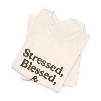 Stressed Blessed & Coffee Obsessed Unisex Jersey Short Sleeve Tee T-shirt