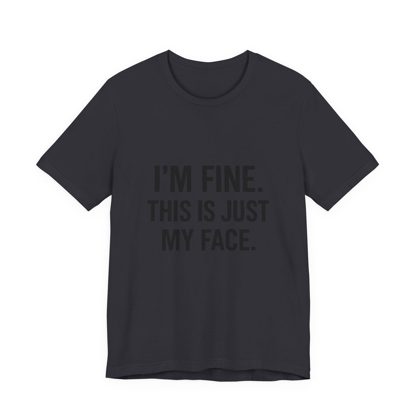 This Is Just My Face Unisex Jersey Short Sleeve Tee T-shirt