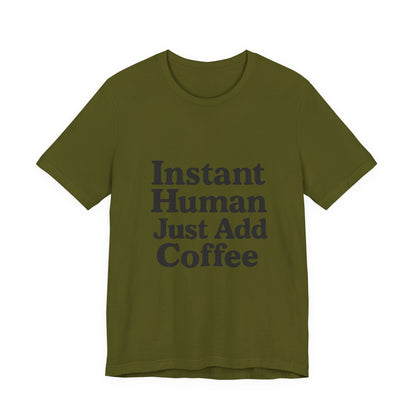 Just Add Coffee Unisex Jersey Short Sleeve Tee T-shirt