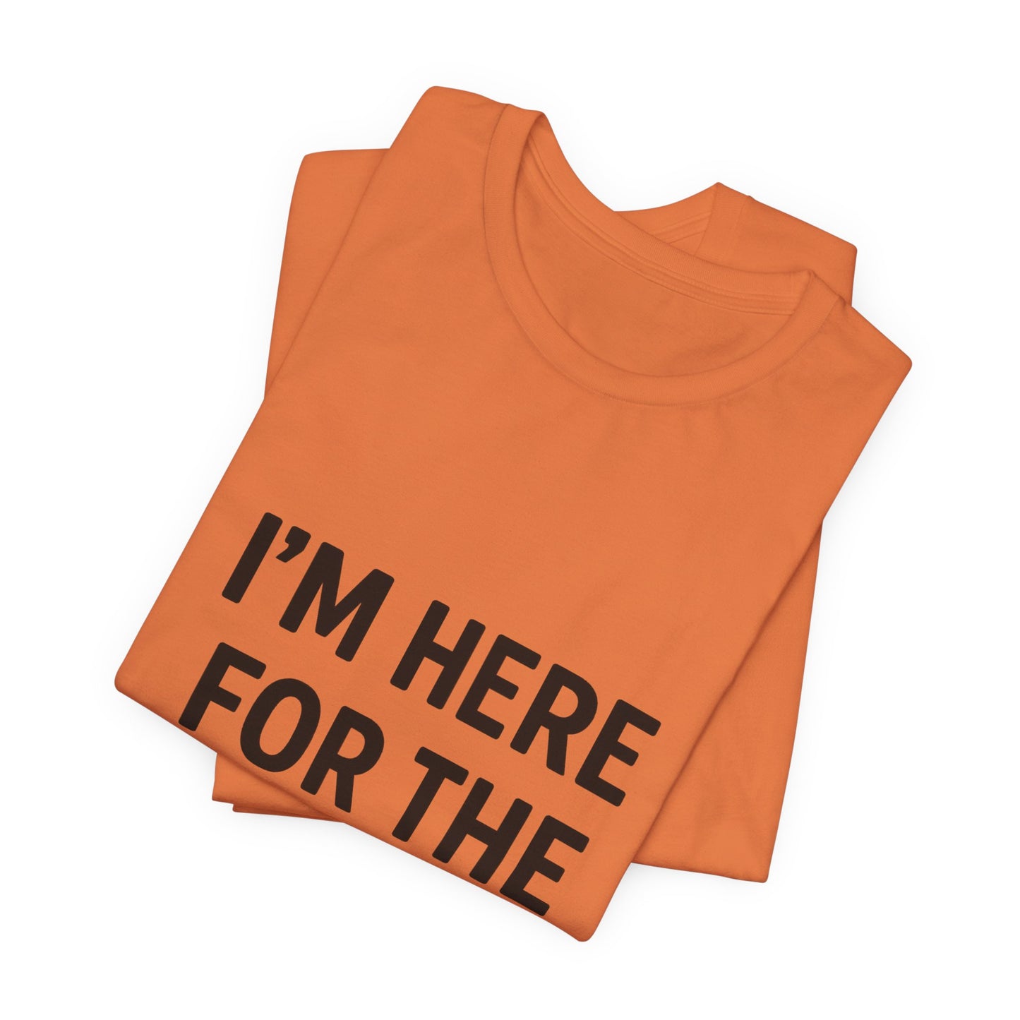 I'm Here For The Snacks Unisex Jersey Short Sleeve Tee T-shirt