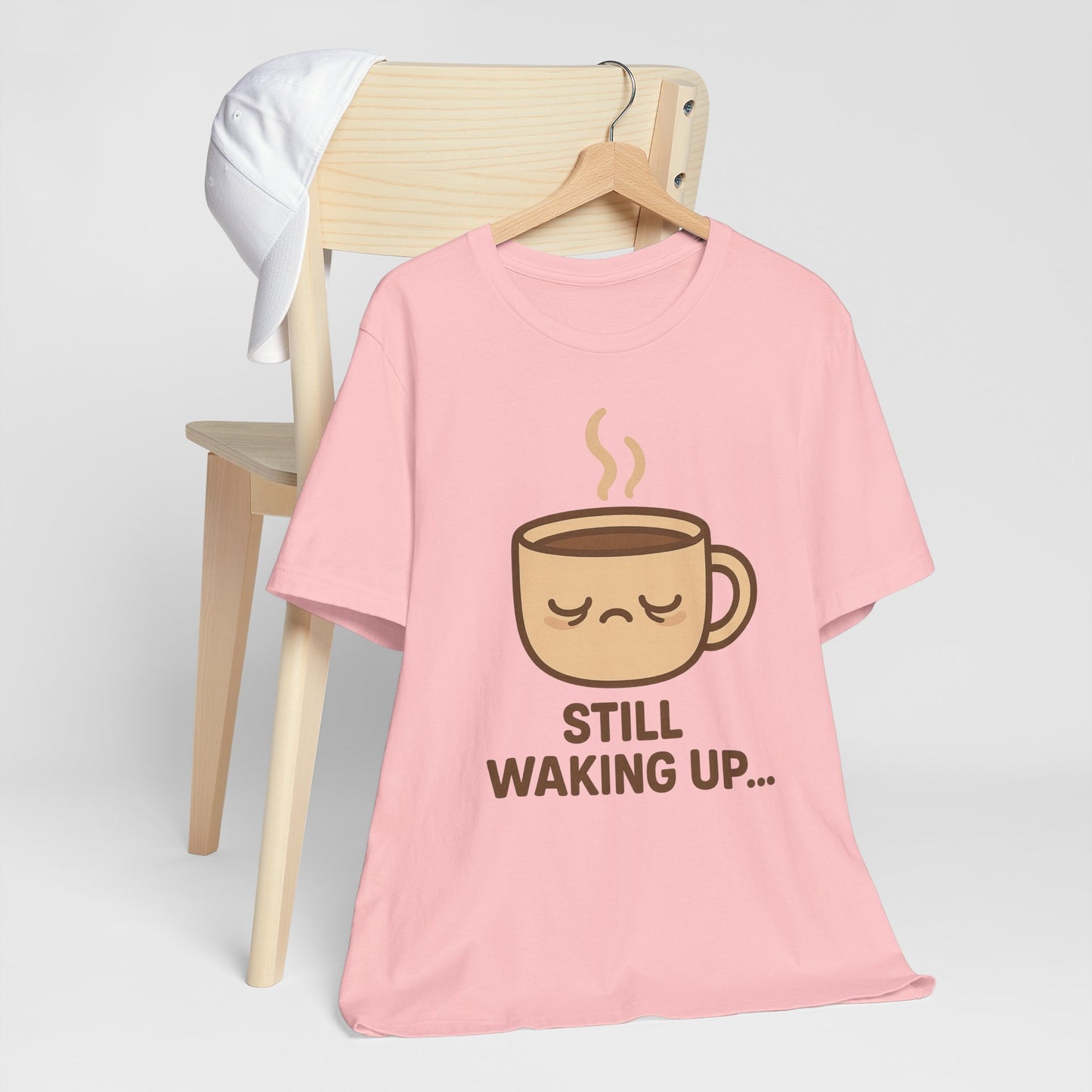 Still Waking Up Sleepy Coffee Cup Unisex Jersey Short Sleeve Tee T-shirt