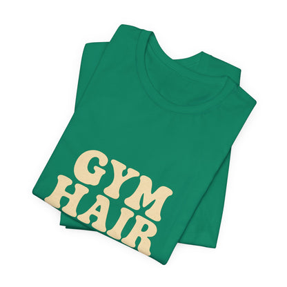 Gym Hair Don't Care Unisex Jersey Short Sleeve Tee T-shirt