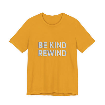 Be Kind Rewind Unisex Jersey Short Sleeve Tee T-shirt