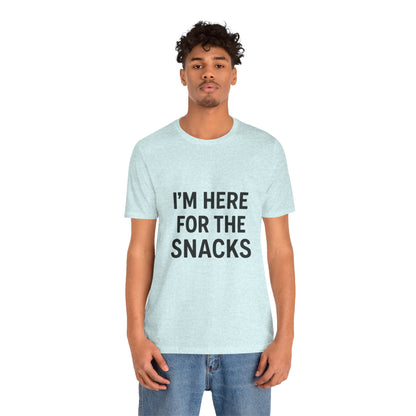 I'm Here For The Snacks Unisex Jersey Short Sleeve Tee T-shirt