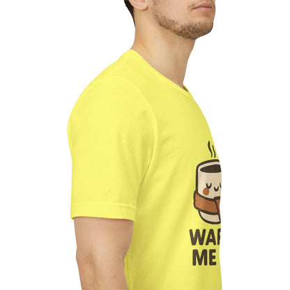 Warm Me Up Coffee Cup Unisex Jersey Short Sleeve Tee T-shirt