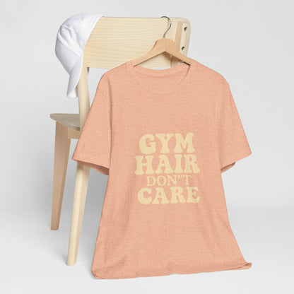 Gym Hair Don't Care Unisex Jersey Short Sleeve Tee T-shirt