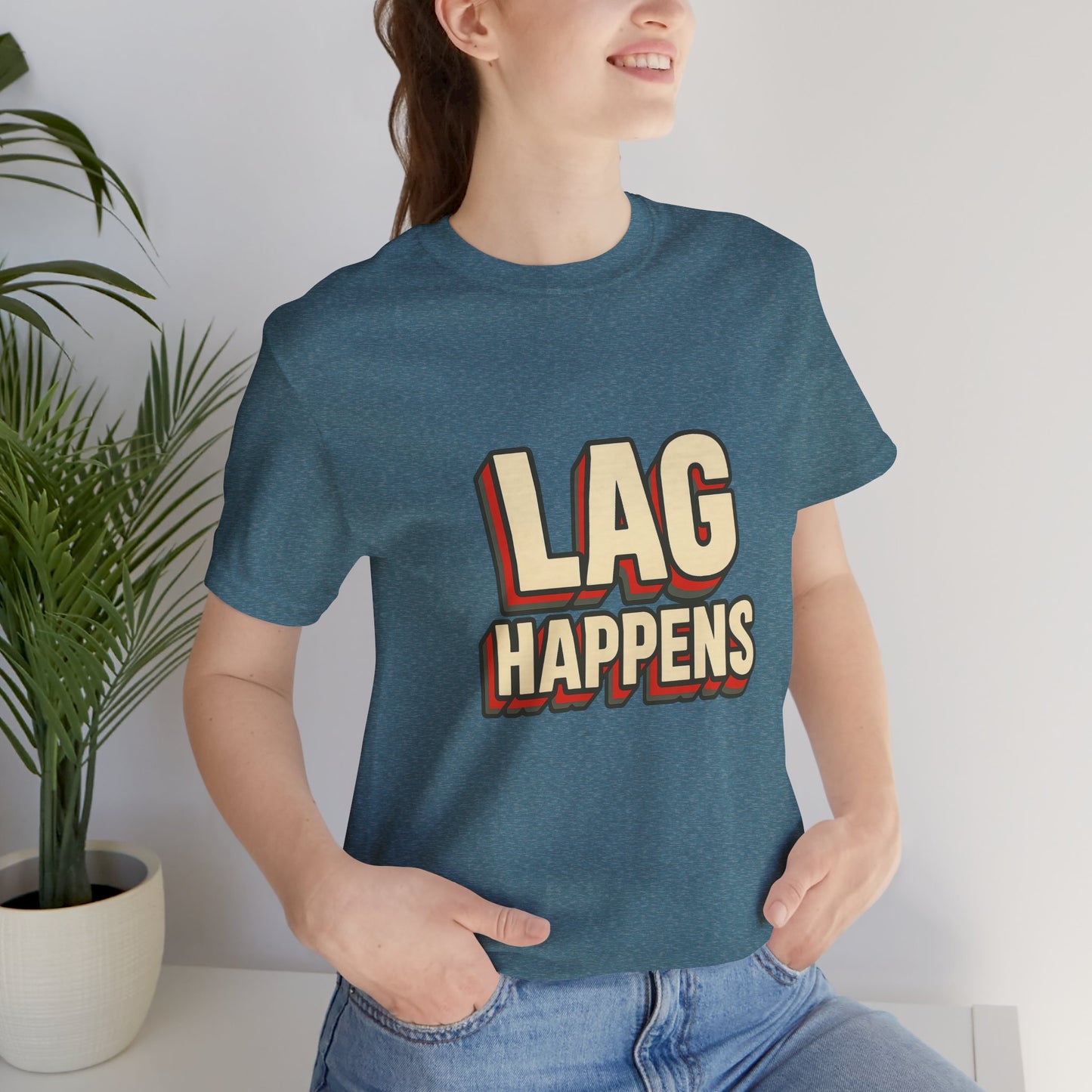 Lag Happens Gamers Humor Unisex Jersey Short Sleeve Tee T-shirt