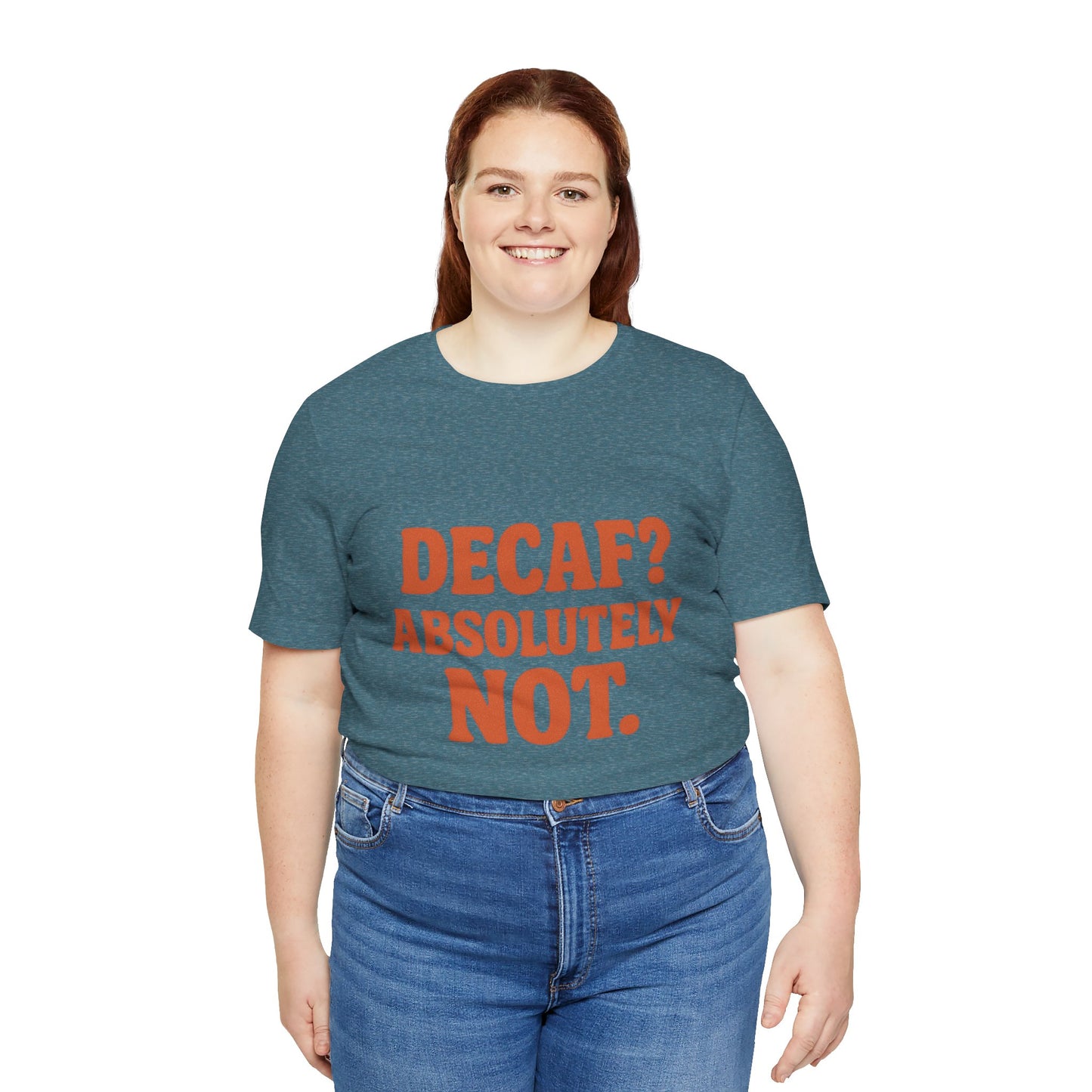 Decaf? Abssolutely Not Unisex Jersey Short Sleeve Tee T-shirt