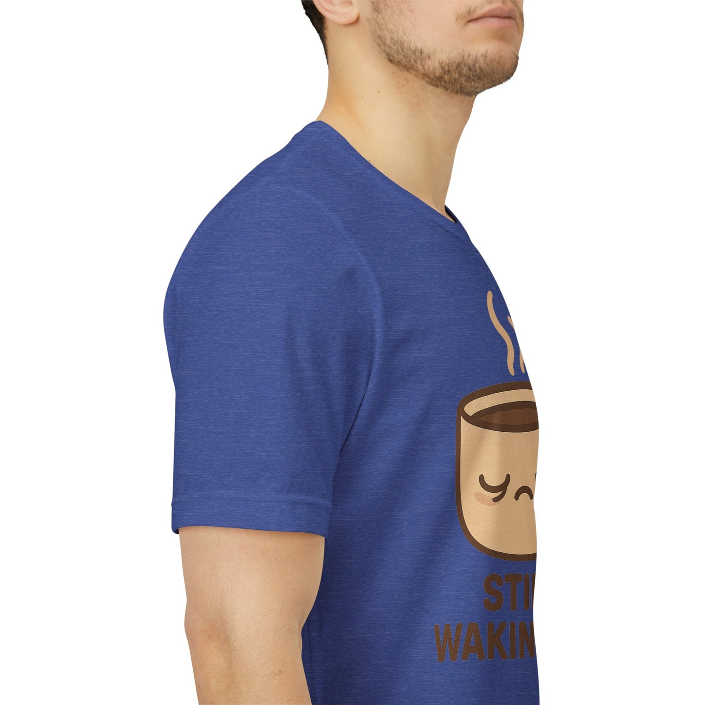 Still Waking Up Sleepy Coffee Cup Unisex Jersey Short Sleeve Tee T-shirt