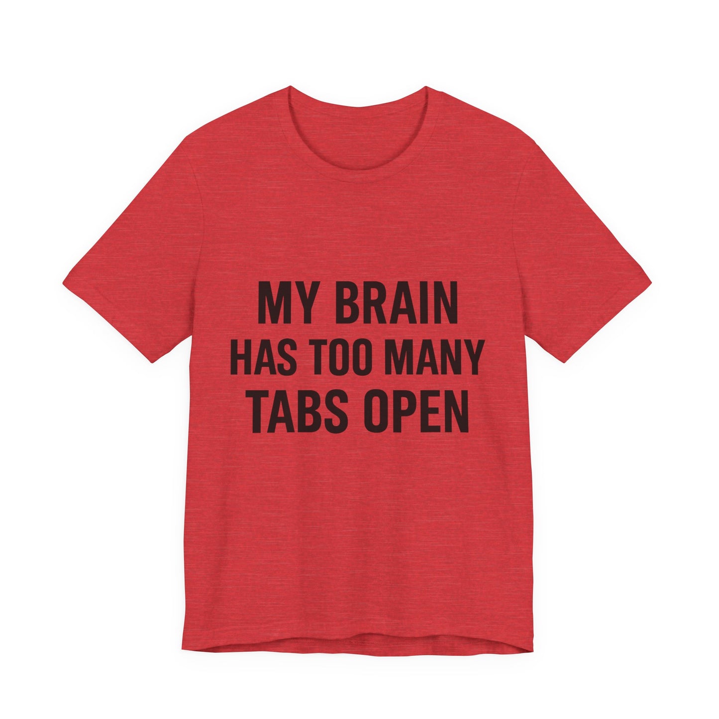 Too Many Tabs Open Unisex Jersey Short Sleeve Tee T-shirt