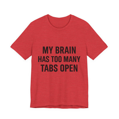 Too Many Tabs Open Unisex Jersey Short Sleeve Tee T-shirt
