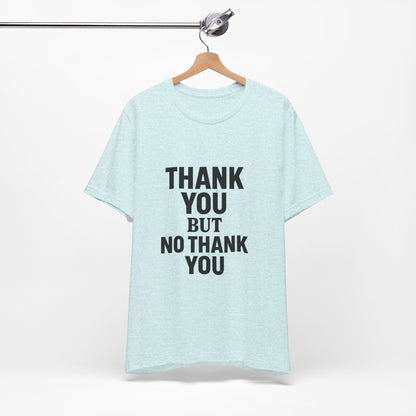 Thank You But No Thank You In Black Unisex Jersey Short Sleeve Tee T-shirt