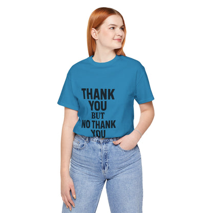 Thank You But No Thank You In Black Unisex Jersey Short Sleeve Tee T-shirt