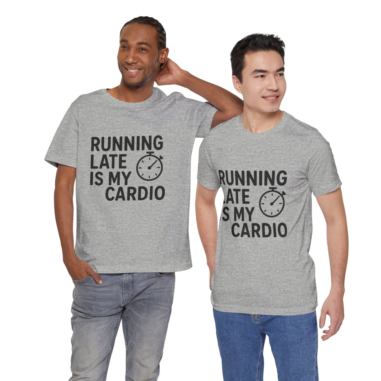 Running Late Is My Cardio Unisex Jersey Short Sleeve Tee T-shirt