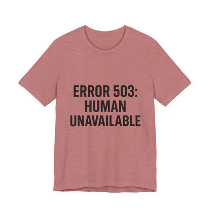 Human Unavailable Unisex Jersey Short Sleeve Tee T-shirt