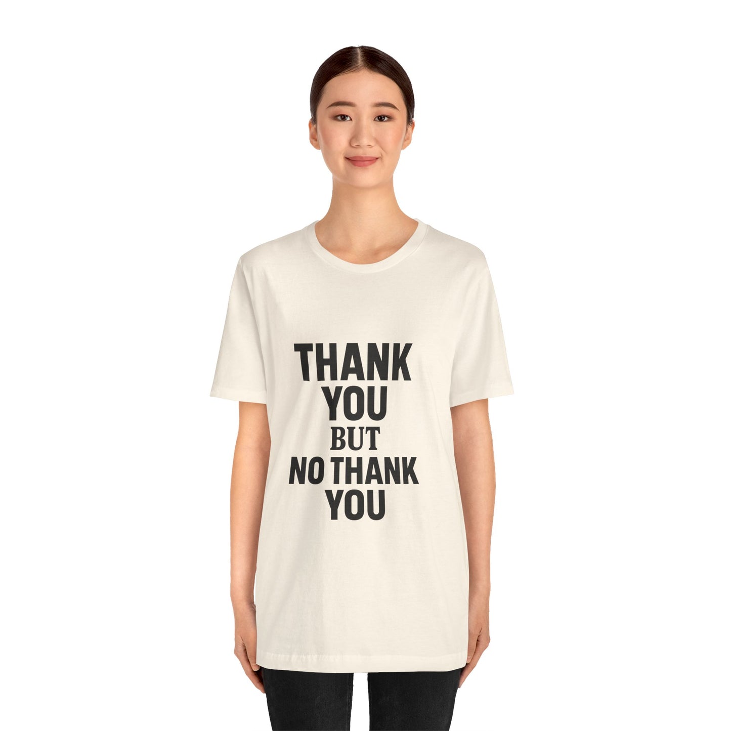 Thank You But No Thank You In Black Unisex Jersey Short Sleeve Tee T-shirt